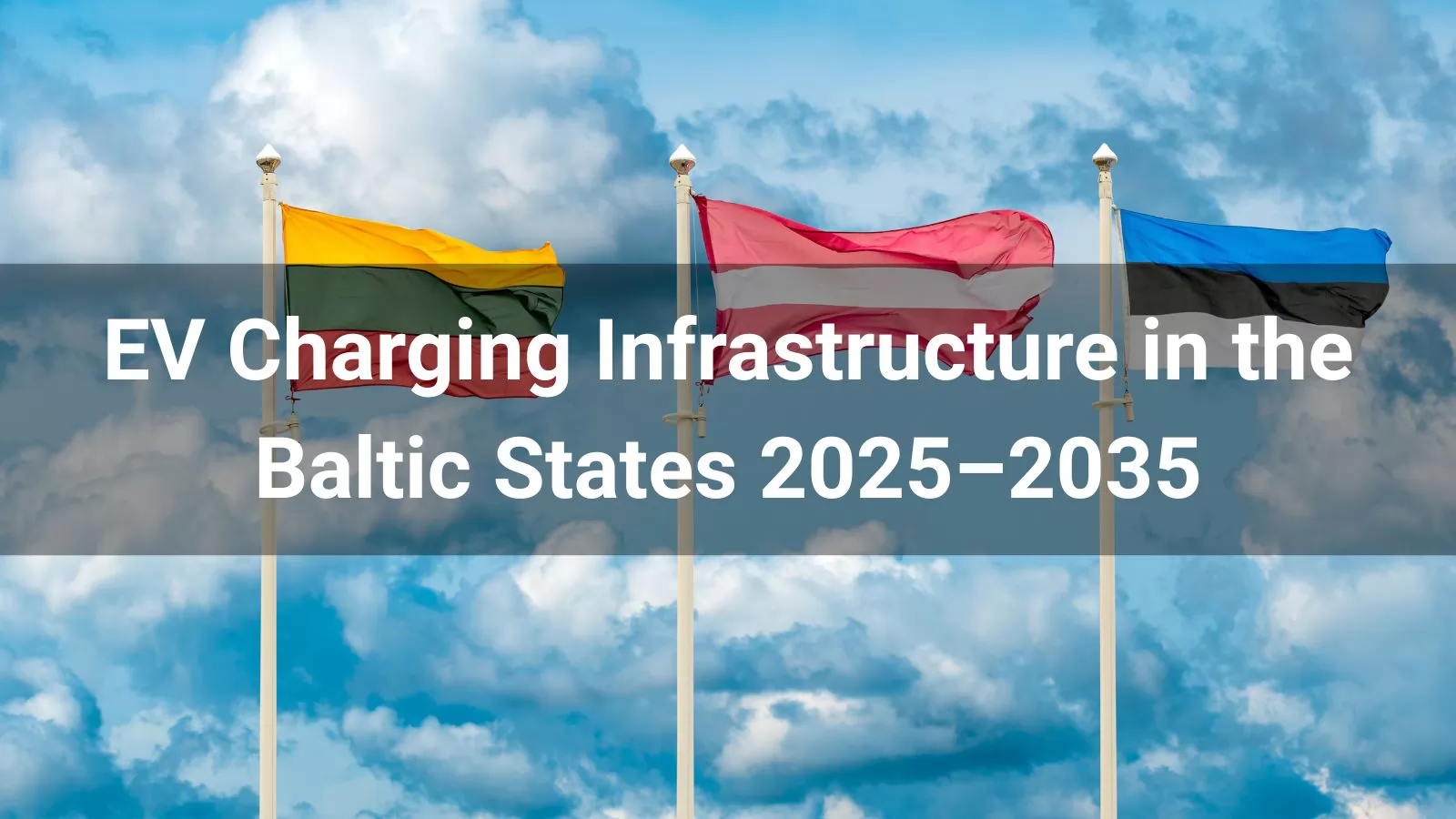 EV Charging Infrastructure in the Baltic States 2025–2035